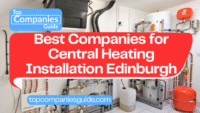 Top 7 Companies for Central Heating Installation Edinburgh